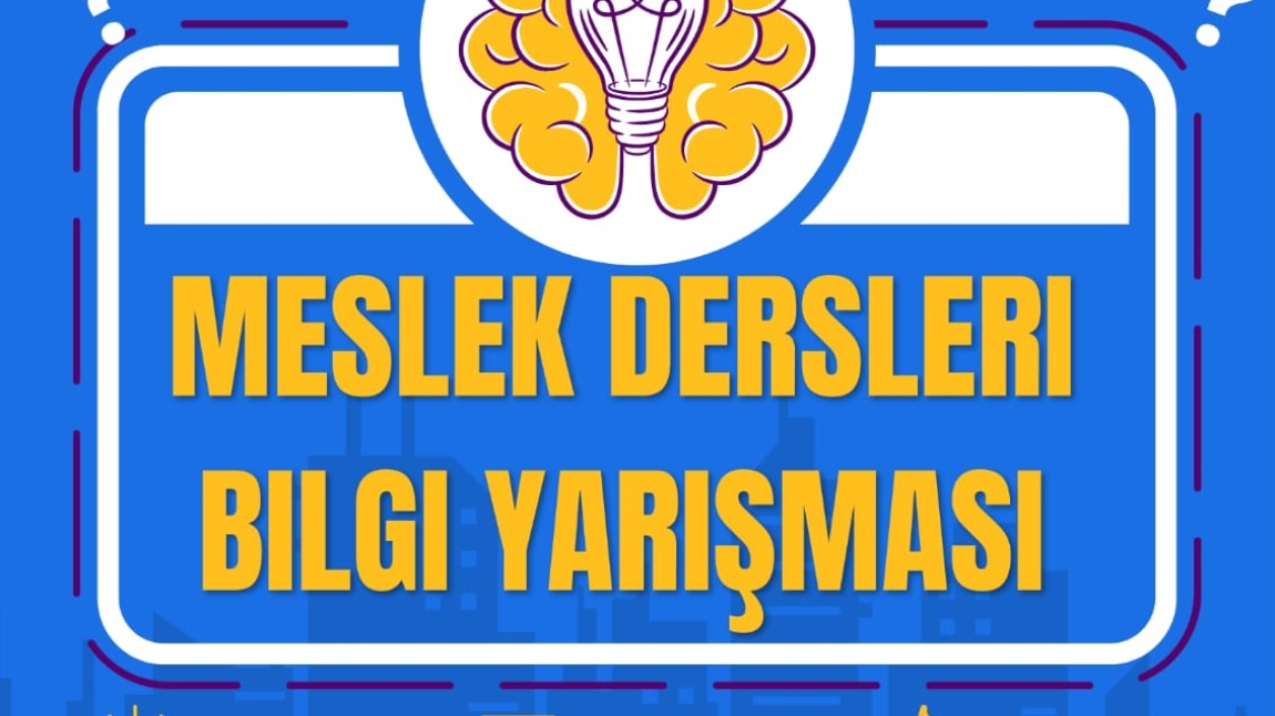 Okulumuzda Meslek Dersleri Bilgi Yarışması Heyecanı başlıyor!!!!!!